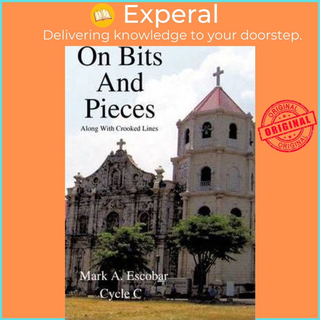 On Bits And Pieces : Along With Crooked Lines โดย Mark A. Escobar (ฉบับสหรัฐอเมริกาปกอ่อน)