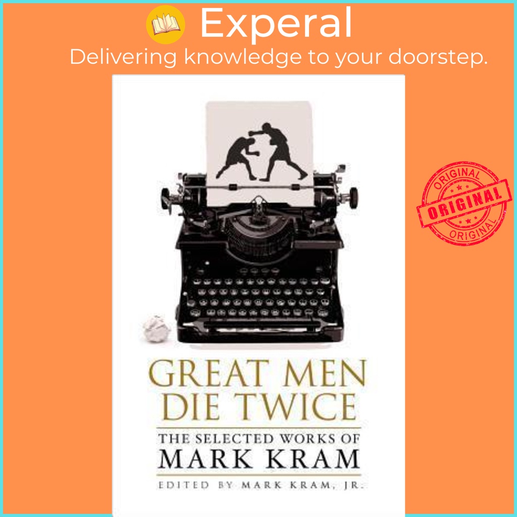 Great Men Die Twice : The Selected Works of Mark Kram by Mark Kram (ปกอ่อน)