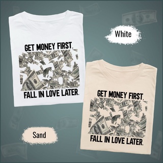 Get money first fall in love later เสื้อยืด T-shirt Unisex Cotton 100%