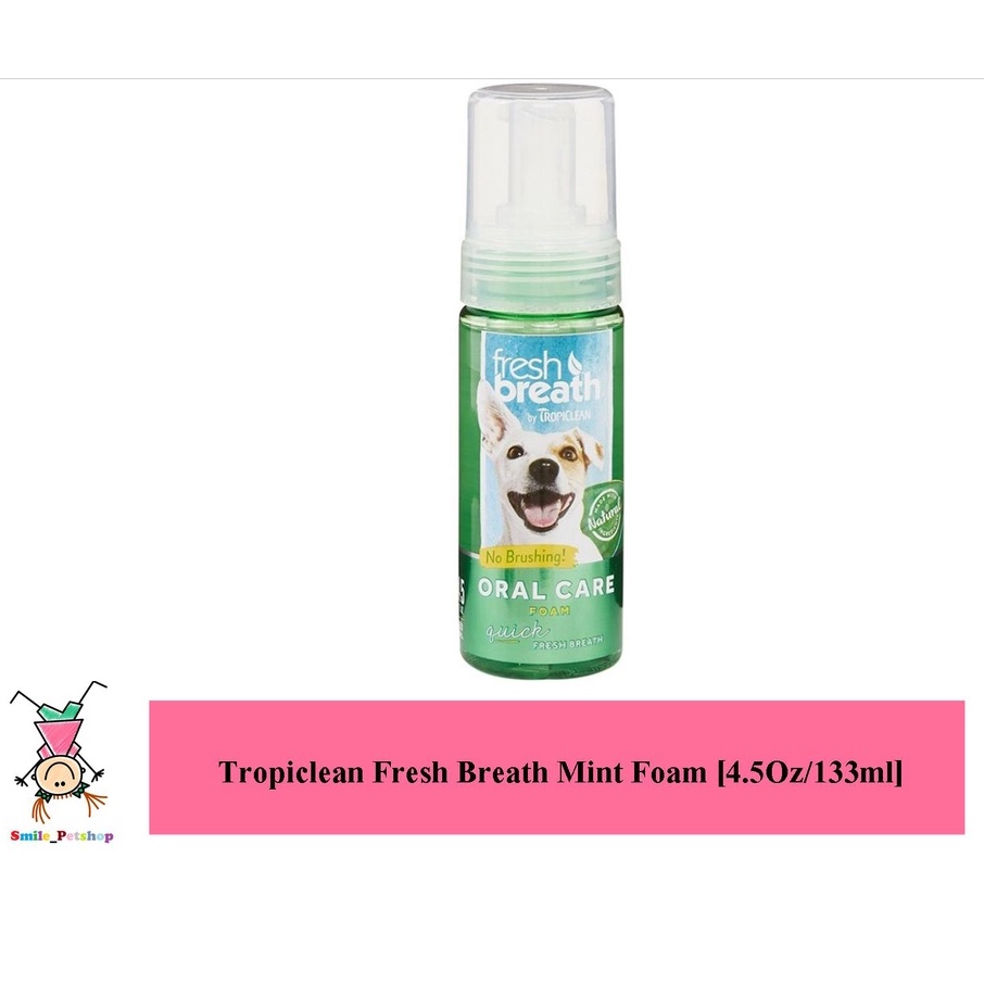 Tropiclean Fresh Breath Mint Foam [4.5Oz/133ml] ผลิตภัณฑ์เนื้อโฟมเพื่อการดูแลสุขภาพช่องปาก สุนัขและแมว