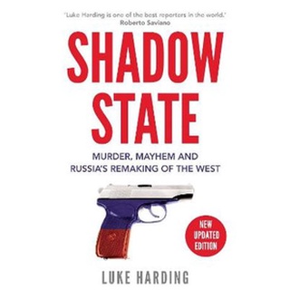 หนังสือใหม่พร้อมส่ง SHADOW STATE: MURDER, MAYHEM AND RUSSIAS REMAKING OF THE WEST