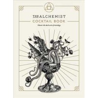 The Alchemist Cocktail Book : Master the Dark Arts of Mixology [Hardcover]