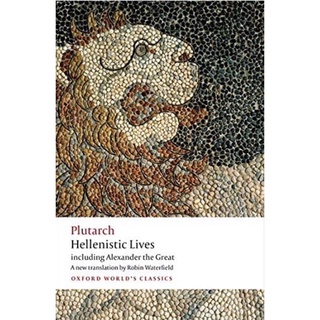 Hellenistic Lives : Including Alexander the Great (Oxford Worlds Classics)