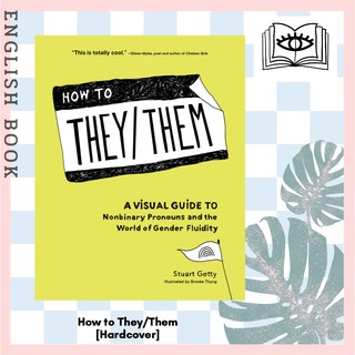 How to They/Them : A Visual Guide to Nonbinary Pronouns and the World of Gender Fluidity [Hardcover] by Stuart Getty