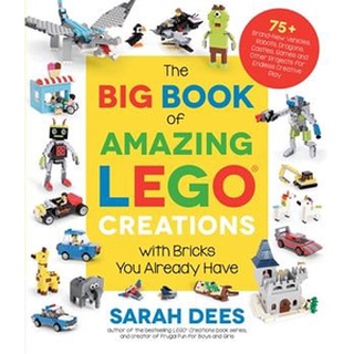 (NEW) หนังสือภาษาอังกฤษ BIG BOOK OF AMAZING LEGO CREATIONS WITH BRICKS YOU ALREADY HAVE, THE