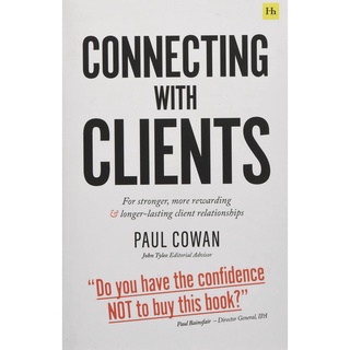 Connecting with Clients: For stronger, more rewarding and longer-lasting client relationships