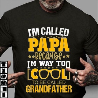 เสื้อยืดผ้าฝ้าย พิมพ์ลาย Im Cal Papa Because Im Way Too Cool To Be Cal Grandfather สําหรับผู้ชาย GPogkf38NAkhgp08สามาร