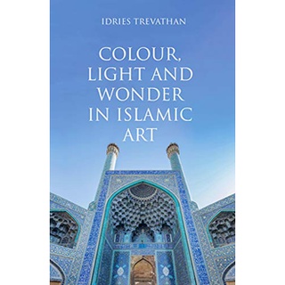 Colour, Light and Wonder in Islamic Art [Hardcover]หนังสือภาษาอังกฤษมือ1(New) ส่งจากไทย