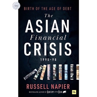 THE ASIAN FINANCIAL CRISIS 1995-98 : BIRTH OF THE AGE OF DEBT