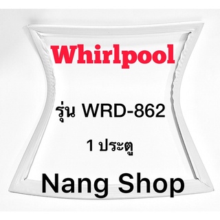 ขอบยางตู้เย็น Whirlpool รุ่น WRD-862 (1 ประตู )