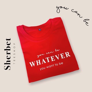 เสื้อยืดผ้าฝ้ายพิมพ์ลายแฟชั่นเสื้อยืด you can be whatever|sherbetteeshop