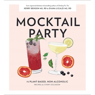 ใหม่พร้อมส่ง MOCKTAIL PARTY: 75 PLANT-BASED, NON-ALCOHOLIC MOCKTAIL RECIPES FOR EVERY OCCASIO