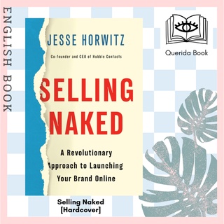 [Querida] Selling Naked : A Revolutionary Approach to Launching Your Brand Online [Hardcover] by Jesse Horwitz