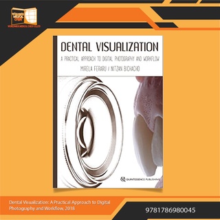 Dental Visualization: A Practical Approach to Digital Photography and Workflow