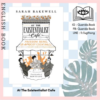 [Querida] หนังสือภาษาอังกฤษ At The Existentialist Cafe: Freedom, Being, and Apricot Cocktails by Sarah Bakewell