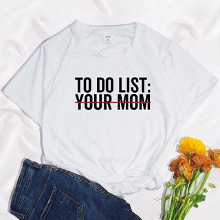 เสื้อยืดแขนสั้นลําลอง คอกลม พิมพ์ลาย To Do List Your Mom สไตล์สตรีท สีดํา แฟชั่นสําหรับผู้ชาย และผู้หญิง