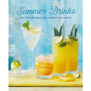 ใหม่พร้อมส่ง SUMMER DRINKS: OVER 100 REFRESHING RECIPES TO ENJOY IN THE SUNSHINE