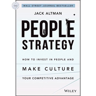 PEOPLE STRATEGY: HOW TO INVEST IN PEOPLE AND MAKE CULTURE YOUR COMPETITIVE ADVAN