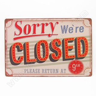 ป้ายสังกะสีวินเทจ Sorry We Are Closed, Please Return At 9 am