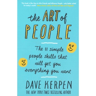 Art of People : The 11 Simple People Skills That Will Get You Everything You Want