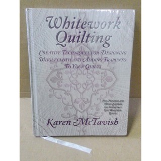 Whitework Quilting: Creative Techniques for Designing Wholecloth and Adding Trapunto to Your Quilts