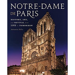 Notre-Dame De Paris : History, Art, and Revival from 1163 to Tomorrow [Hardcover]หนังสือภาษาอังกฤษมือ1(New) ส่งจากไทย