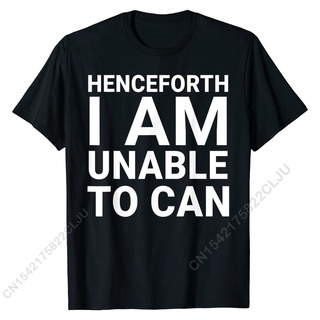[COD]เสื้อยืดท็อป ผ้าฝ้าย พิมพ์ลาย Henceforth I Am Unable To Can Funny Dank Meme สําหรับผู้ชายS-5XL