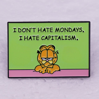 เข็มกลัด ลาย You Dont Hate Mondays You Hate Capitalism สําหรับทํางาน