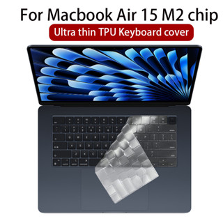 ใหม่ เคสคีย์บอร์ดซิลิโคน TPU ใส บางมาก กันฝุ่น กันน้ํา ไล่โทนสี สําหรับ MacBook 2023 Air 15 M2 2023