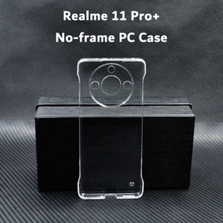 สําหรับ Realme 11 Pro Plus Pro + เคสใส ไม่มีกรอบ แข็ง PC เคสโทรศัพท์ด้านหลัง