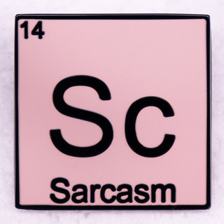 เครื่องประดับเข็มกลัด รูปการ์ตูน Sarcasm Periodic Desk badge Funny Sarcastic meme สําหรับตกแต่งกระเป๋าเป้สะพายหลัง