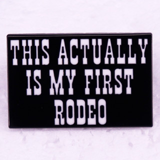 เข็มกลัด รูป This Actually is My First Rodeo Enamel Pin สําหรับตกแต่งกระเป๋าเป้สะพายหลัง