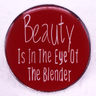 Beauty is in the eye of the blender badge เข็มกลัดเคลือบ เครื่องประดับตลก การรับรู้ความงาม เป็นส่วนตัว