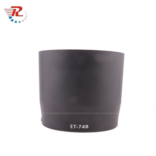 Et74b เลนส์ฮู้ดกล้อง ET-74B สําหรับ Canon EF 70-300 มม. f/4-5.6 IS II USM 67 มม.