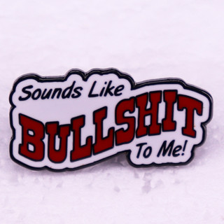 Sounds like bullshit to me badge เข็มกลัดเคลือบ เครื่องประดับ ตกแต่งกระเป๋าเป้สะพายหลัง