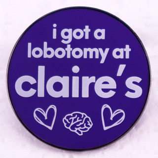 เข็มกลัด รูปคําคมตลก i got a lobotomy at claires เครื่องประดับ