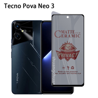 Tecno Pova neo 3 กระจกนิรภัยกันรอยหน้าจอเซรามิก เนื้อแมตต์ เพื่อความเป็นส่วนตัว Tecno Pova neo Pova 2 3 4 5