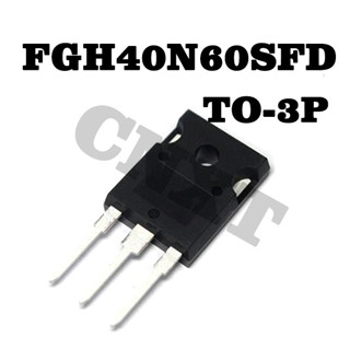 1ชิ้นใหม่ต้นฉบับ FGH40N60SFD FGH40N60 ตัวแปลงสัญญาณเตาแม่เหล็กไฟฟ้า TO-3P