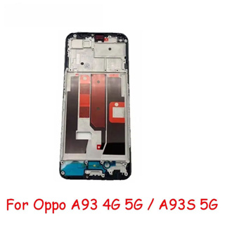 อะไหล่กรอบด้านหน้า คุณภาพดี สําหรับ Oppo A93 5G 4G A93S 5G