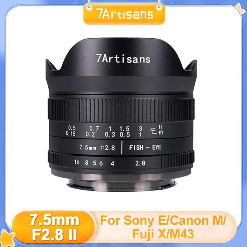7artisans 7.5mm F2.8 II APS-C 190° เลนส์ Fisheye แบบแมนนวลมุมกว้างพิเศษสําหรับ Sony E Canon M Fuji X