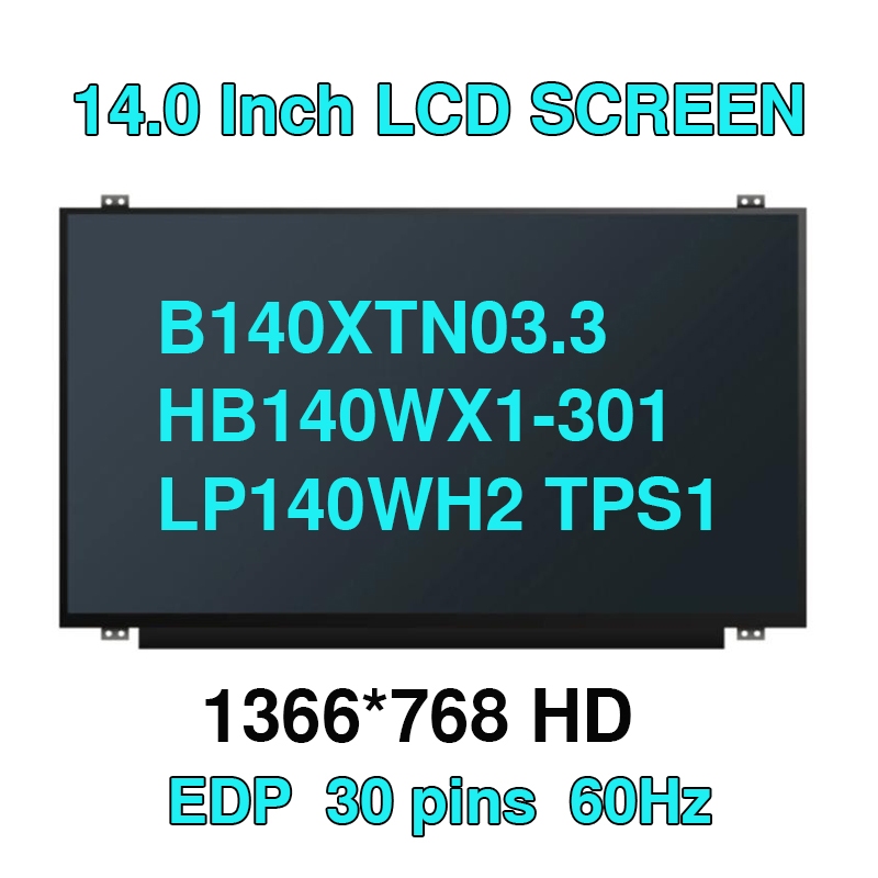 14.0 "นิ้วแล็ปท็อปLCD Matrixหน้าจอLED B140XTN03.3 LP140WH2 TPS1 HB140WX1-301 N140BGE-E43 EDP 30 Pins