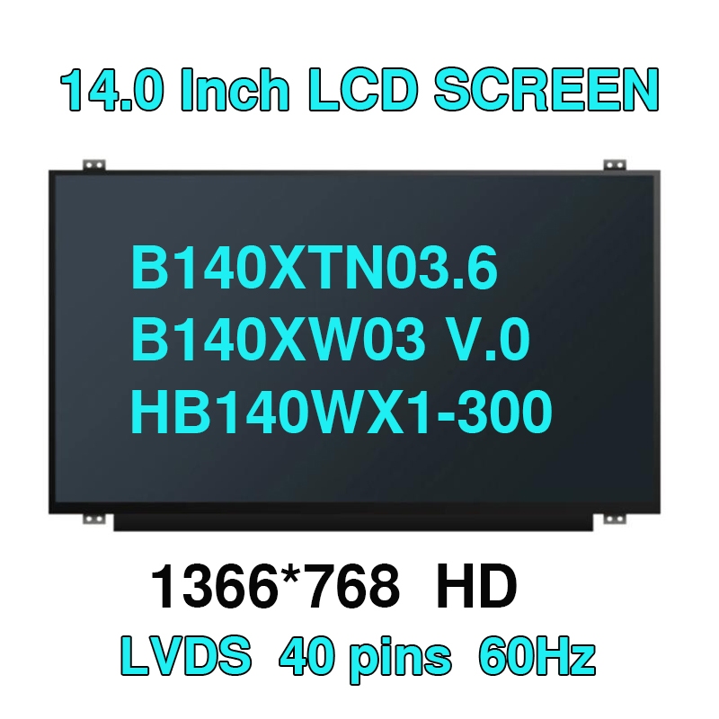 14.0 slim 40pin แล็ปท็อปหน้าจอ LCD B140XW03 V.0 N140BGE-LB2 LP140WH2 TLS1 B140XTN03.6 N140B6-L06 HB1