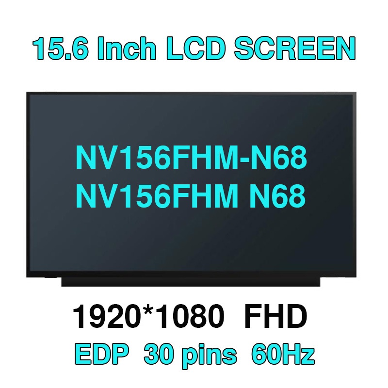 NV156FHM-N68 NV156FHM N68 15.6 นิ้วแล็ปท็อปหน้าจอ LCD FHD 1920x1080 EDP 30Pins ips matrix