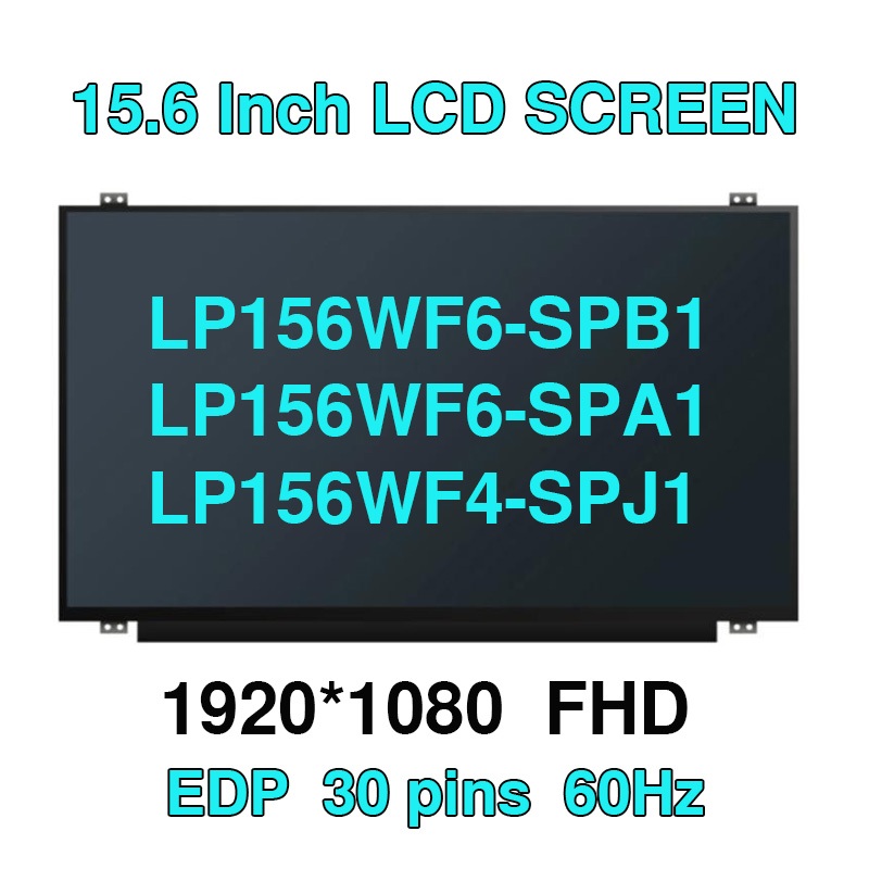 LP156WF6-SPB5 LP156WF6-SPB1 LP156WF6-SPA1 LP156WF4-SPJ1 NV156FHM-N43 1920x1080 EDP 30Pins จอแสดงผล L