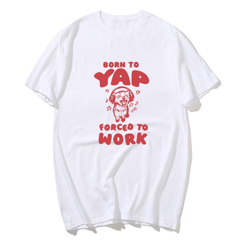 Born To Yap บังคับทํางานแมวหูฟัง Meme เสื้อยืดตลก Prited ลูกแมว Meme T เสื้อ Yapper ลําลองแขนสั้นเสื