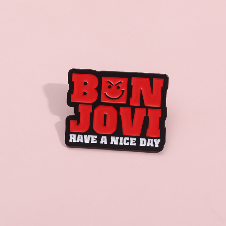 ตลก Bon Jovi เพลงเข็มกลัด Pins Have A Nice Day ข้อความเข็มกลัดป้ายโลหะกระเป๋าเป้สะพายหลังอุปกรณ์เสริมของขวัญสําหรับเพื่อน
