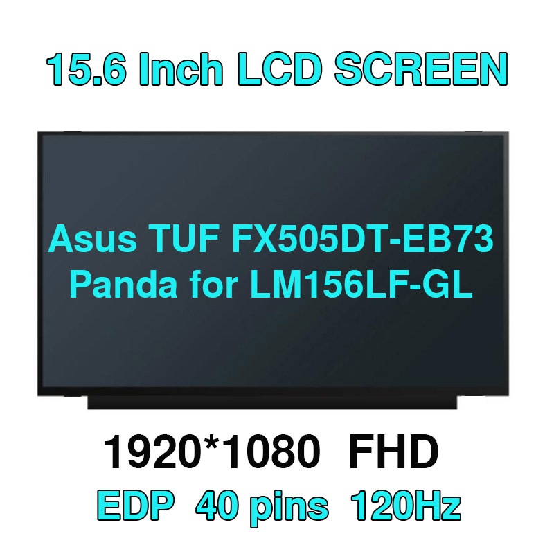 Asus TUF FX505DT-EB73 Panda สําหรับ LM156LF-GL, LM156LFGL03 02 IPS, 120HZ, 1920x1080, 15.6" 40pins ห