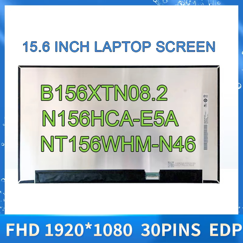 15.6 นิ้ว NV156FHM-N52 /N4T/N4L/N4H/N4M N156HCA-E5A/E5B LP156WFC-(SP)(M2) B156LF-N0HN2WH LM156XN4