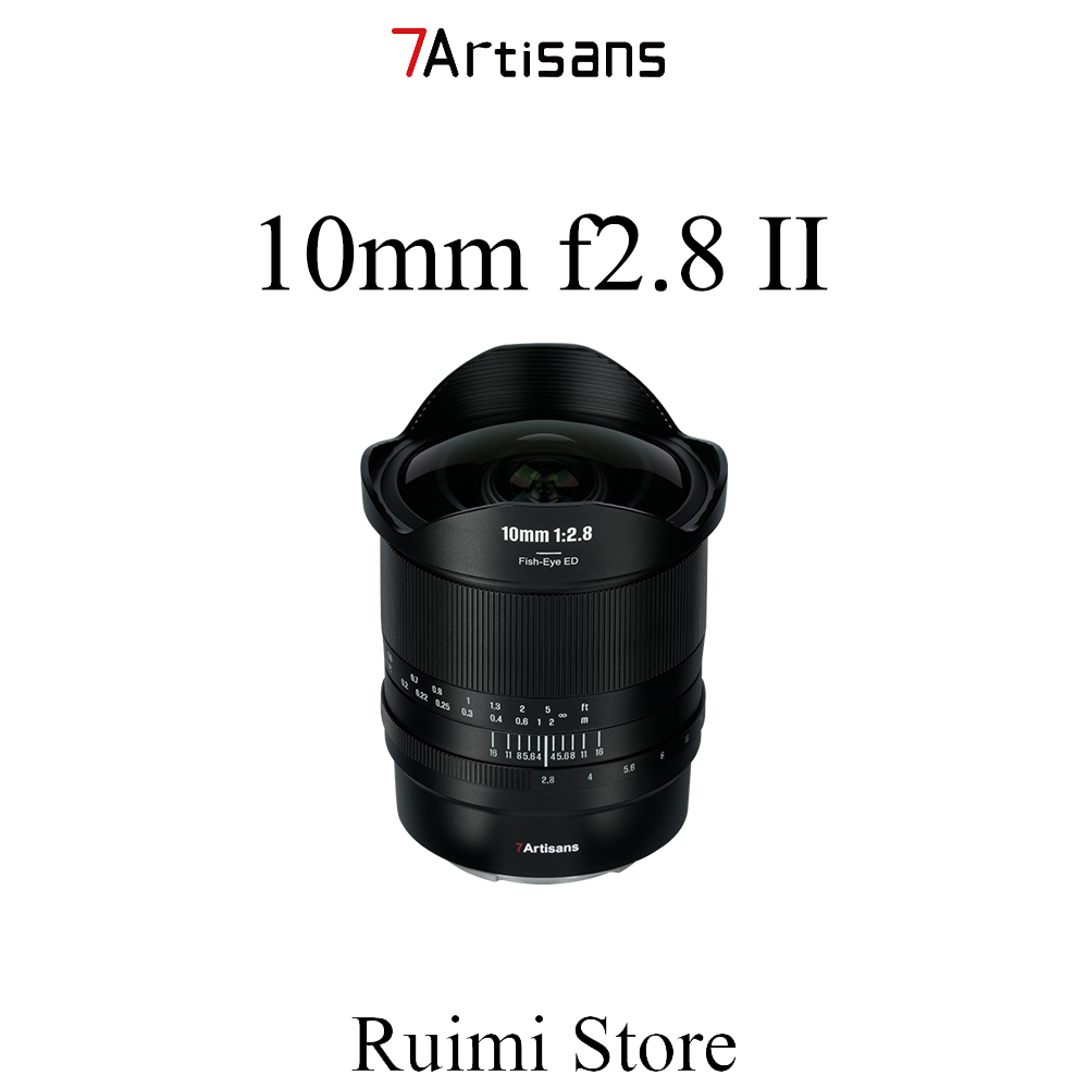 7Artisans 10 มม. f2.8 II Full Frame เลนส์ฟิชอายมุมกว้างพิเศษ โฟกัสแบบแมนนวล 10mm f2.8