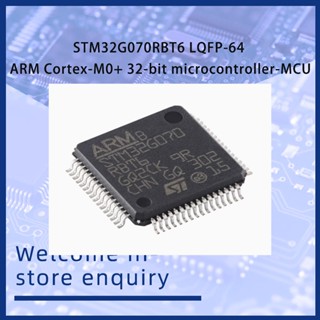 Stm32g070rbt6 STM32G070 LQFP-64 ARM Cortex-M0+ ไมโครคอนโทรลเ…